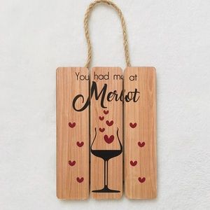 You Had Me at Merlot Decorative Wall Hanging Sign, NWOT